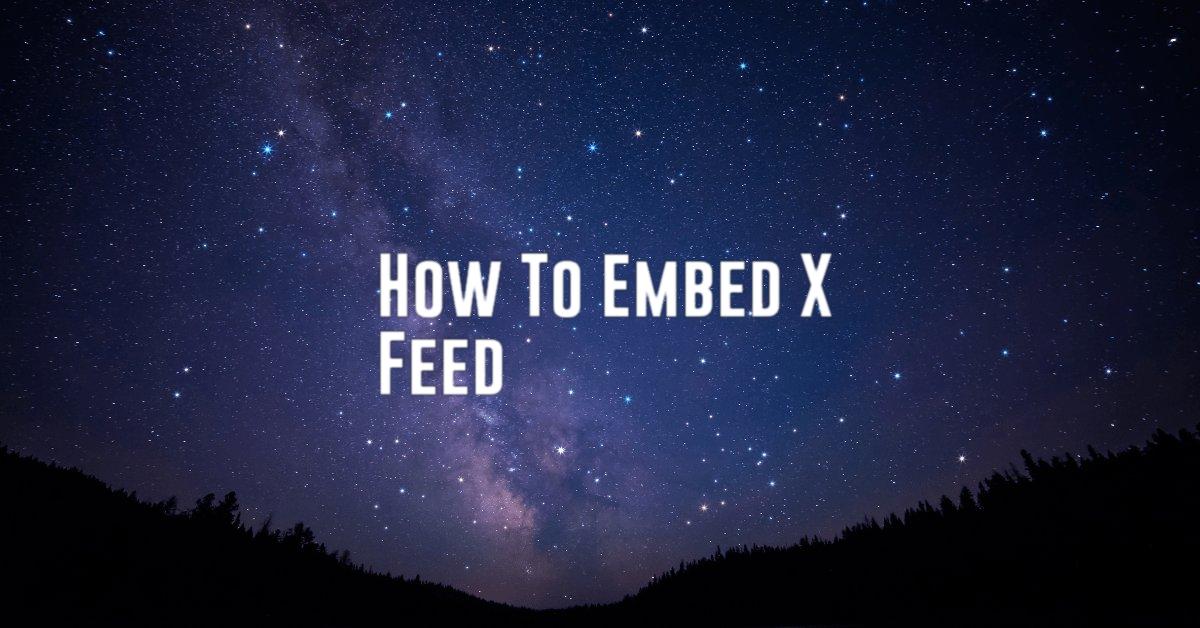How To Embed X Feed