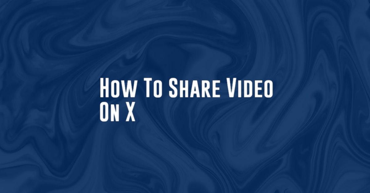 How To Share Video On X