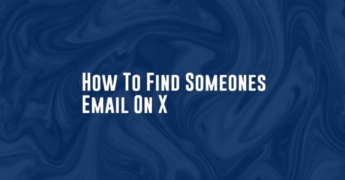 How To Find Someones Email On X
