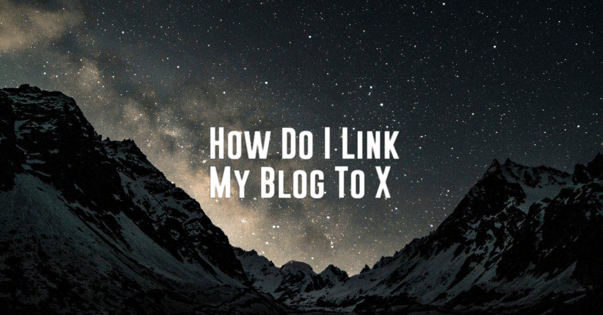 How Do I Link My Blog To X