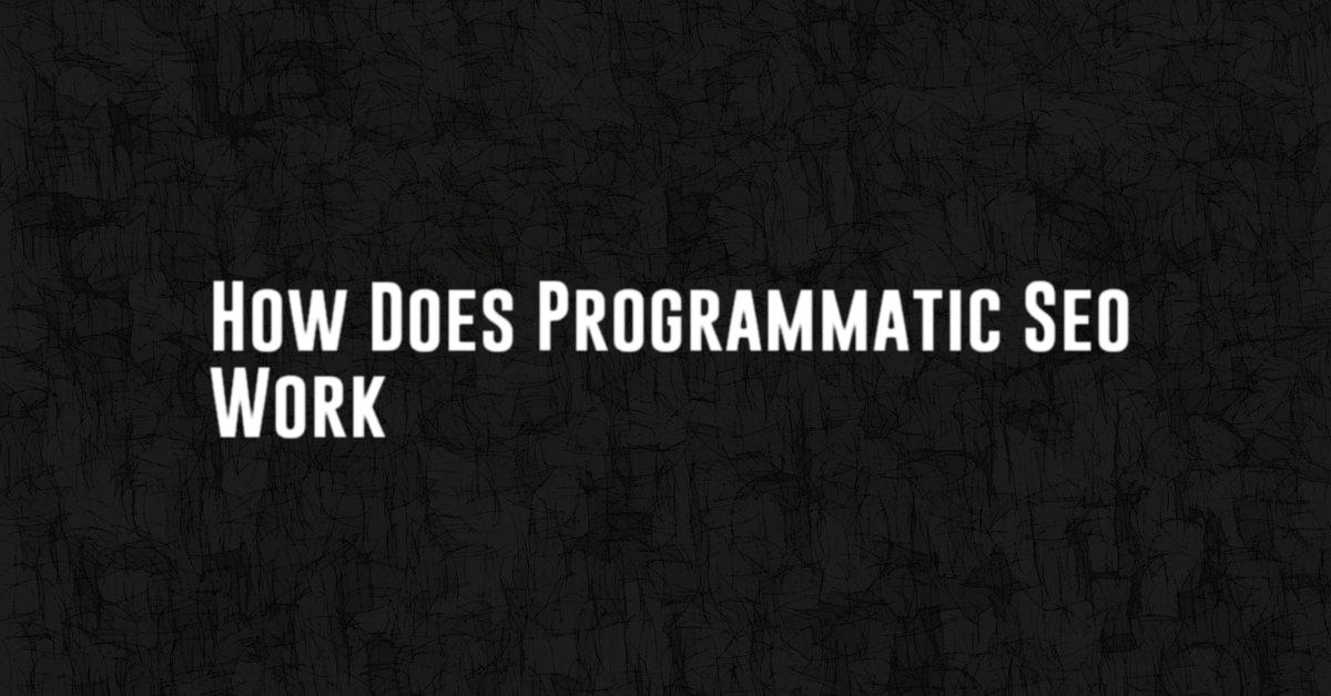 How Does Programmatic Seo Work